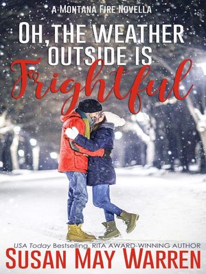 cover image of Oh, the Weather Outside Is Frightful: a Montana Fire Christmas Novella: Montana Fire, #4